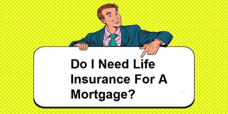 Do I Need Life Insurance For A Mortgage?