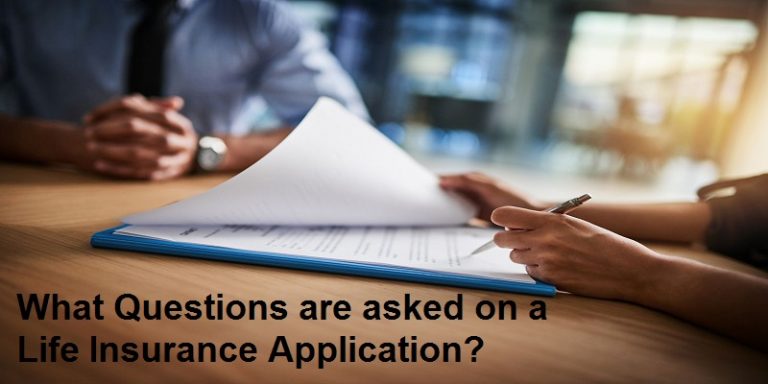 Life Insurance Application Questions – What To Expect