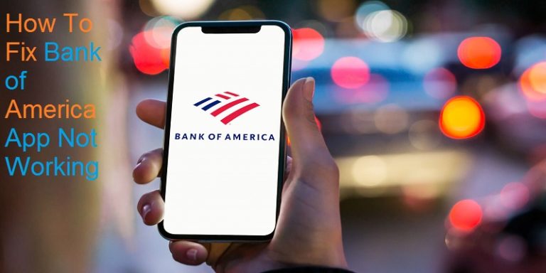 How To Fix Bank of America App Not Working