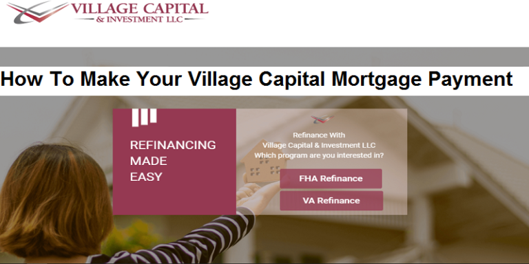 Village Capital Mortgage Login: How To Make Your Payment