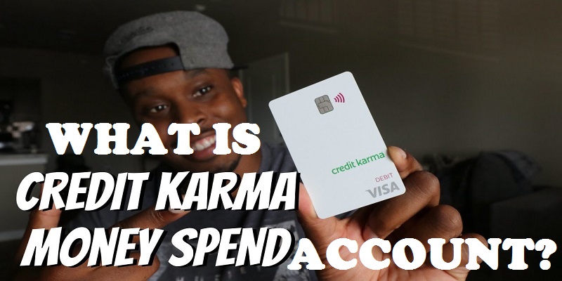 What Is Credit Karma Money Spend Account?