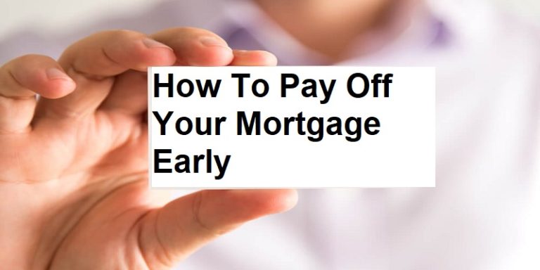 How To Pay Off Your Mortgage Early: Tips And Hacks