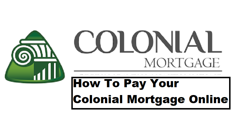 Colonial Mortgage Login: How To Pay Your Colonial Mortgage