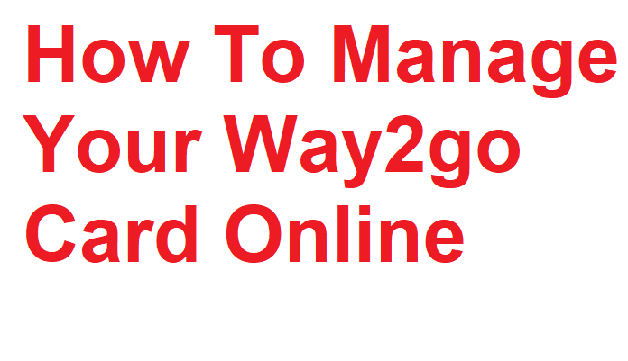 Way2go Card Login: How To Manage Your Way2go Card Online